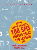 obálka: Místo abyste posílala 100 SMS můžete dělat 100 lepších věcí - Uvařit, sportovat, milovat se...