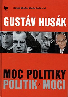 obálka: Gustáv Husák - Moc politiky - Politik moci