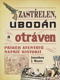 obálka: Zastřelen, ubodán a otráven