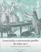 obálka: Francúzska a nizozemská grafika do roku 1900 z daru Ernesta Zmetáka a Danice Zmetákovej