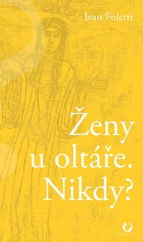 obálka: Ženy u oltáře. Nikdy?