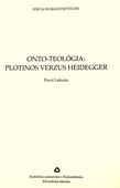 obálka: Onto-teológia: Plotinos verzus Heidegger 