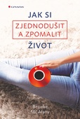 obálka: Jak si zjednodušit a zpomalit život