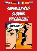 obálka: Sedmijazyčný slovník vulgarizmů