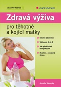 obálka: Zdravá výživa pro těhotné a kojící matky