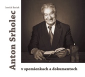 obálka: Anton Srholec v spomienkach a dokumentoch