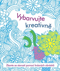 obálka: Vybarvujte kreativně - Antistresové omalovánky