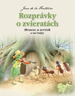 obálka: Rozprávky o zvieratách - Mravec a svrček a iné bájky (2.vydanie)