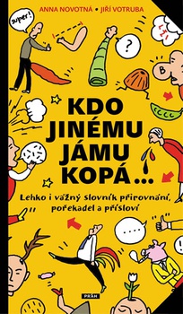 obálka: Kdo jinému jámu kopá - Lehko i vážný slovník pořekadel, přirovnání a přísloví