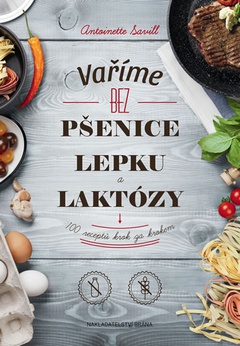 obálka: Vaříme bez pšenice, lepku a laktózy - 100 receptů krok za krokem