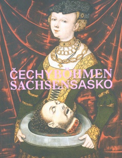 obálka: Čechy  Sasko. Jak blízko, tak daleko