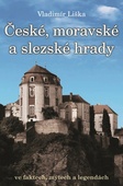 obálka: České, moravské a slezské hrady ve faktech, mýtech a legendách.