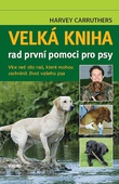obálka: Velká kniha rad první pomoci pro psy