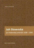 obálka: JUH SLOVENSKA PO VIEDENSKEJ ARBITRÁŽI 1938-1945