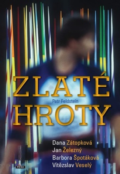 obálka: Zlaté hroty - Dana Zátopková, Jan Železný, Barbora Špotáková, Vítězslav Veselý