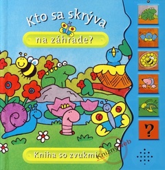 obálka: Kto sa skrýva na záhrade? - Kniha so zvukmi