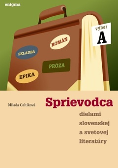 obálka: Sprievodca dielami slovenskej a svetovej literatúry - výber A