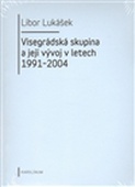 obálka: Visegrádská skupina a její vývoj v letech 1991-2004 