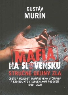 obálka: Mafia na Slovensku – Kto je kto? Stručné dejiny zla