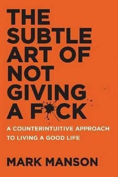 obálka: The Subtle Art of Not Giving a F*ck : A Counterintuitive Approach to Living a Good Life
