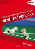 obálka: Vzdělání badmintonových trenérů - Trenérská příručka úroveň 1
