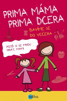obálka: Prima máma, prima dcera – bavíme se do večera