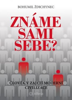 obálka: Známe sami sebe? - Člověk v zajetí moderní civilizace