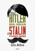 obálka: Když Hitler bral kokain a Stalin vyloupil banku