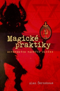 obálka: MAGICKÉ PRAKTIKY SOVĚTSKÝCH TAJNÝCH SLUŽEB
