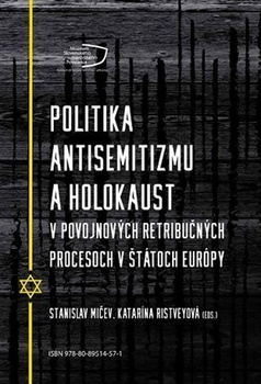 obálka: Politika antisemitizmu a holokaust v povojnových retribučných procesoch v štátoch Európy