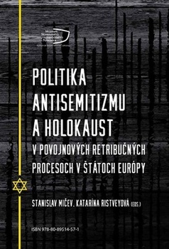 obálka: Politika antisemitizmu a holokaust v povojnových retribučných procesoch v štátoch Európy