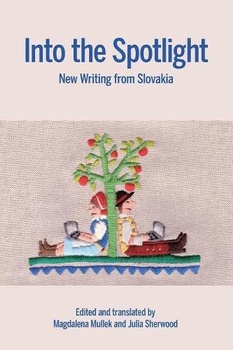 obálka: Into the Spotlight: New Writing from Slovakia