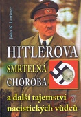 obálka: Hitlerova smrtelná choroba a další tajemství nacistických vůdců