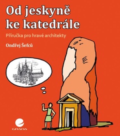 obálka: Od jeskyně ke katedrále