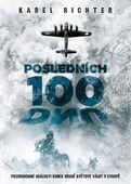 obálka: Posledních 100 dnů - Pozoruhodné události konce druhé světové války v Evropě