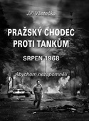 obálka: Pražský chodec proti tankům - Srpen 1968