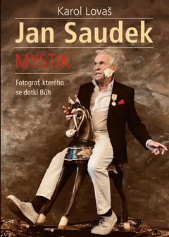obálka: Jan Saudek: Mystik. Fotograf, kterého se