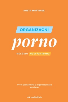 obálka: Organizační porno - Měj život ve svých rukou
