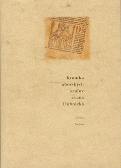 obálka: Kronika uhorských kráľov zvaná Dubnická