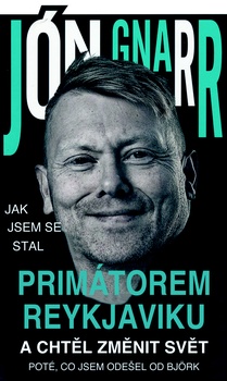 obálka: Jak jsem se stal primátorem Reykjavíku a chtěl změnit svět