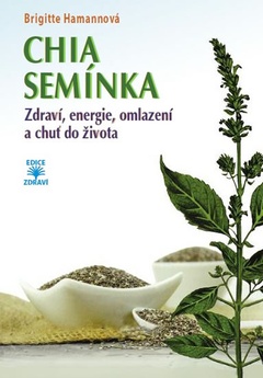 obálka: CHIA semínka - Zdraví, energie, omlazení a chuť do života