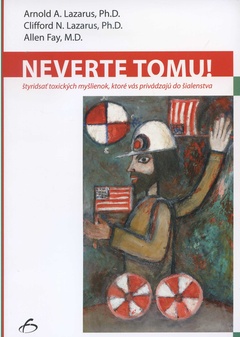 obálka: Neverte tomu Štyridsať toxických myšlienok, ktoré vás privádzajú do šialenstva