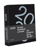 obálka: 2036 Tomáš Sedláček a hosté: Jak budeme žít za 20 let?