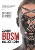 obálka: Základy BDSM pro začátečníky - Příručka pro dominanty a submisivy začínající objevovat tento životní styl
