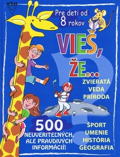 obálka: Vieš, že... 500 neuveriteľných, ale pravdivých informácií!