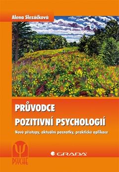 obálka: Průvodce pozitivní psychologií - Nové přístupy, aktuální poznatky, praktické aplikace
