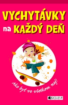 obálka: VYCHYTÁVKY NA KAŽDÝ DEŇ AKO BYŤ..