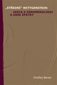 obálka: „Střední“ Wittgenstein: cesta k fenomenologii a zase zpátky
