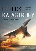 obálka: Letecké katastrofy a jejich vyšetřování