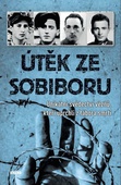 obálka: Útěk ze Sobiboru - Unikátní svědectví vězňů, kteří uprchli z tábora smrti
